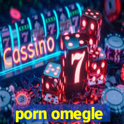 porn omegle